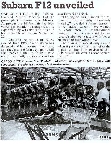 Formula 1 Subaru Flat-12: In late 1988, the Japanese commissioned Chiti to design a new Formula One engine with a "flat" layout, as used in their road cars. 